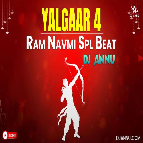 Yalgaar 4 - Ram Navmi Spl Beat Construction Mix DJ Annu